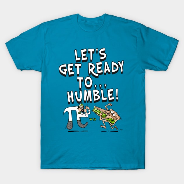 It's Pi Day Let's Get Ready to Humble T-Shirt by Mudge